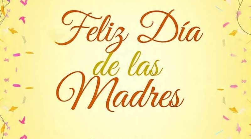 Feliz Día de las Madres Feliz Día de las Madres